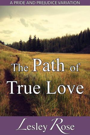 bigCover of the book The Path of True Love: A Darcy and Elizabeth Pride and Prejudice Variation by 