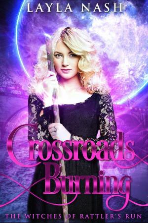 Cover of the book Crossroads Burning by Layla Nash, Callista Ball