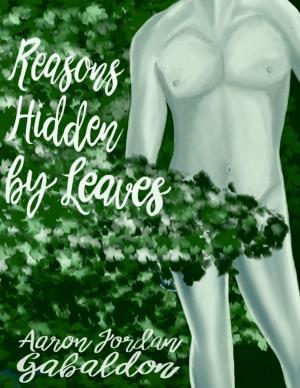 Cover of the book Reasons Hidden By Leaves by Steven Farkas