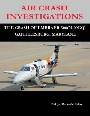 Book cover of Air Crash Investigations - The Crash Of Embraer 500 (N100EQ) Gaithersburg, Maryland
