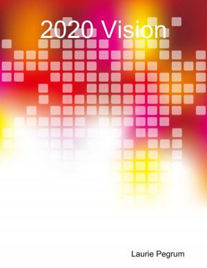 Cover of the book 2020 Vision by Daffyd C. Landegge