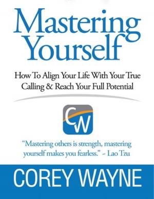 Cover of the book Mastering Yourself, How to Align Your Life With Your True Calling & Reach Your Full Potential by Shianne Nicole