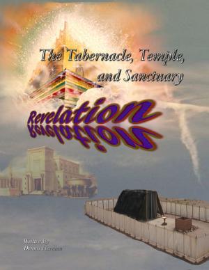 Cover of the book The Tabernacle, Temple, and Sanctuary: Revelation by Robert Hawker
