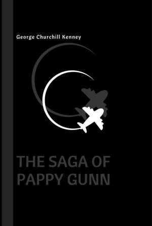 Cover of the book The Saga of Pappy Gunn (Illustrated) by Mary Eigel