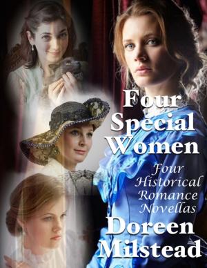 Cover of the book Four Special Women: Four Historical Romance Novellas by Megan Lowmaster