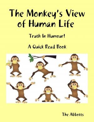 Cover of the book The Monkey’s View of Human Life : Truth In Humour! : A Quick Read Book by Lamont Jones, Jeremy A. Maynard