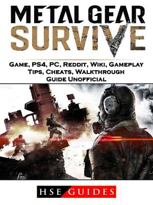 Cover of Metal Gear Survive Game, PS4, PC, Reddit, Wiki, Gameplay, Tips, Cheats, Walkthrough, Guide Unofficial