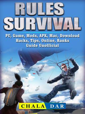 Cover of the book Rules of Survival, PC, Game, Mods, APK, Mac, Download, Hacks, Tips, Online, Ranks Guide Unofficial by HSE Games