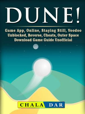 Book cover of Dune! Game App, Online, Staying Still, Voodoo, Unblocked, Reverse, Cheats, Outer Space, Download, Game Guide Unofficial