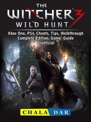 Book cover of The Witcher 3 Wild Hunt, Xbox One, PS4, Cheats, Tips, Walkthrough, Complete Edition, Game Guide Unofficial