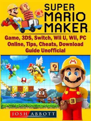 Book cover of Super Mario Maker Game, 3DS, Switch, Wii U, Wii, PC, Online, Tips, Cheats, Download, Guide Unofficial