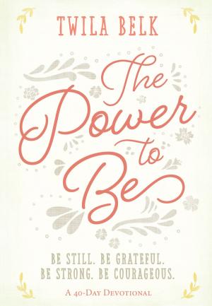 bigCover of the book The Power to Be: A 40-Day Devotional by 