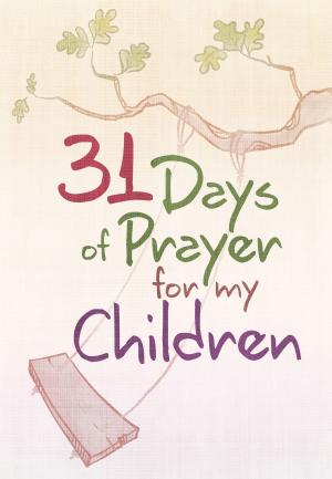 Cover of the book 31 Days of Prayer for My Children by Ocieanna Fleiss