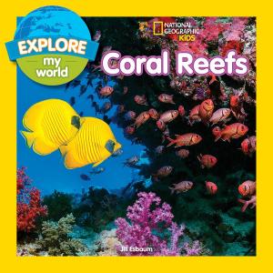 Cover of the book Explore My World: Coral Reefs by Alane Ferguson, Gloria Skurzynski