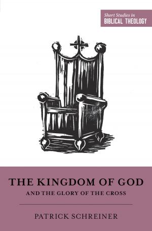 Cover of the book The Kingdom of God and the Glory of the Cross by Jonathan Leeman
