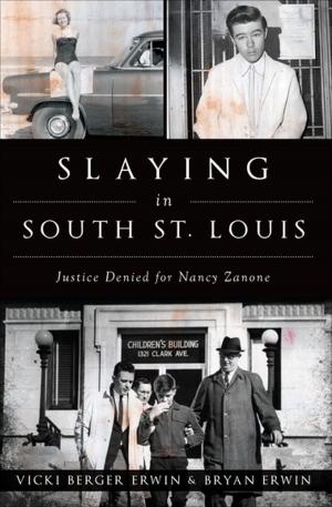 Cover of the book Slaying in South St. Louis by Lauren M. Swartz, James A. Swartz
