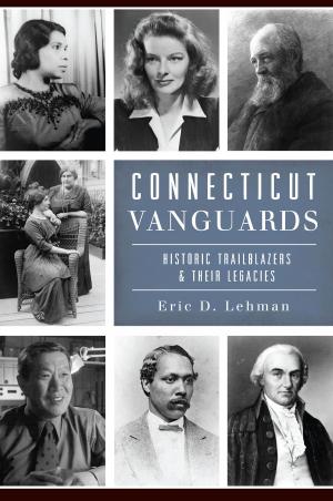 Cover of the book Connecticut Vanguards by Mary M. Flekke, Sarah E. MacDonald, Randall M. MacDonald