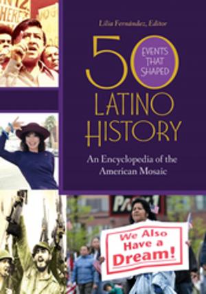 Cover of the book 50 Events that Shaped Latino History: An Encyclopedia of the American Mosaic [2 volumes] by Kerry Walters