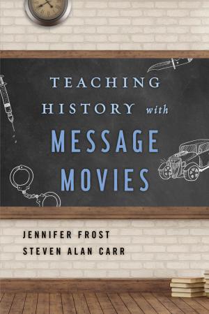 Cover of the book Teaching History with Message Movies by Shadia B. Drury