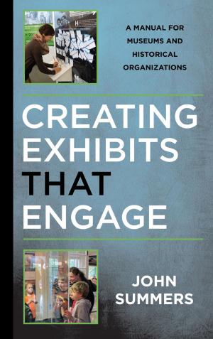 Cover of the book Creating Exhibits That Engage by Peter Christoff, Robyn Eckersley