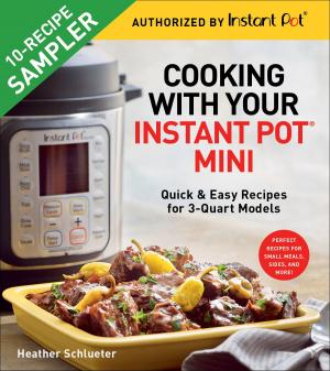 Cover of the book Cooking with Your Instant Pot® Mini (Sampler) by Mary Warrington