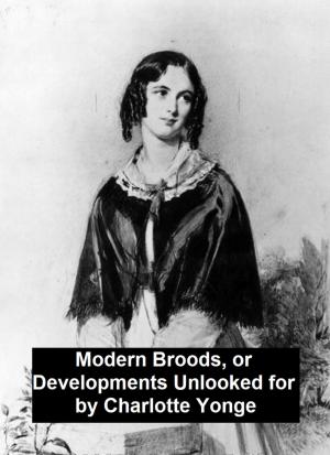 Cover of the book Modern Broods, Or Developments Unlooked For by B. M. Bower