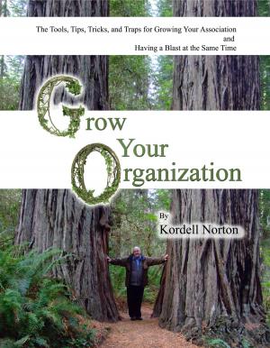 Book cover of Grow Your Organization - The Tools, Tips, Tricks and Traps to Growing Your Association and Having a Blast at the Same Time