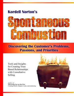 Book cover of Spontaneous Combustion - Discovering the Customer's Problems, Passions, and Priorities