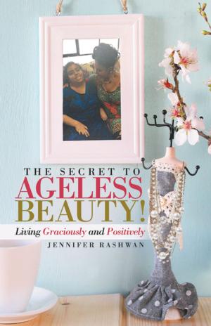 Cover of the book The Secret to Ageless Beauty! by Barbara Yuen O’Connor