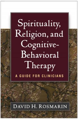 Cover of the book Spirituality, Religion, and Cognitive-Behavioral Therapy by Morris N. Eagle, PhD