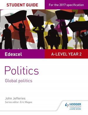 Cover of the book Edexcel A-level Politics Student Guide 5: Global Politics by John Gilmore, Beryl Allen, Dian McCallum