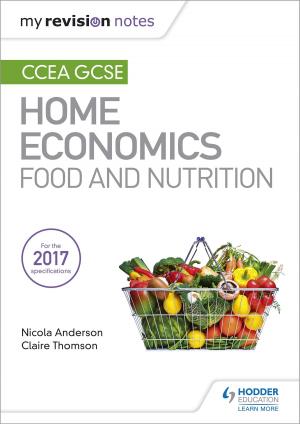 Book cover of My Revision Notes: CCEA GCSE Home Economics: Food and Nutrition