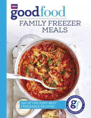 Cover of the book Good Food: Family Freezer Meals by Sarah Guy