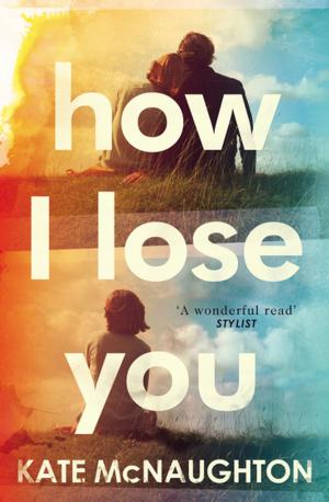 Cover of the book How I Lose You by Rosemary George