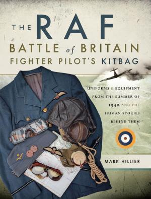 Cover of the book The RAF Battle of Britain Fighter Pilots' Kitbag by Gareth Glover
