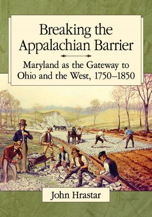 Cover of the book Breaking the Appalachian Barrier by Thomas McNulty