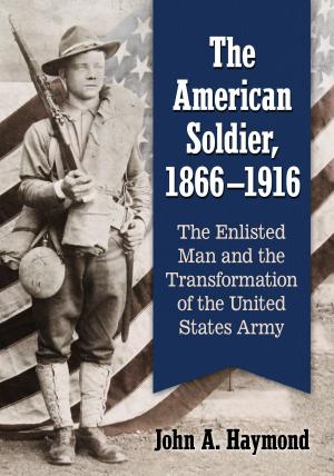 Cover of the book The American Soldier, 1866-1916 by Brooks E. Hefner