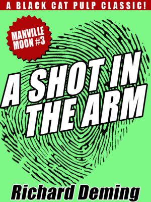 Cover of the book A Shot in the Arm: Manville Moon #3 by Richard A. Lupoff