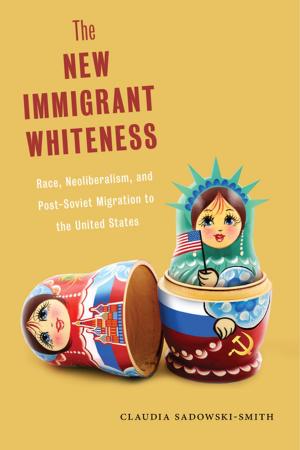 Cover of the book The New Immigrant Whiteness by Laura B. Rosenzweig