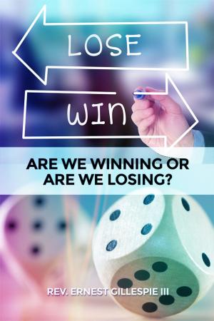 Cover of the book Are We Winning or Are We Losing? by Cheryl G. Maxey