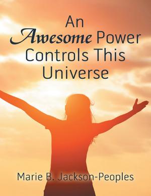 Cover of the book An Awesome Power Controls This Universe by Alex T