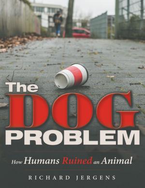 Cover of the book The Dog Problem: How Humans Ruined an Animal by Michael Anthony Alberta