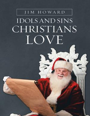Cover of the book Idols and Sins Christians Love by Brandon Christopher