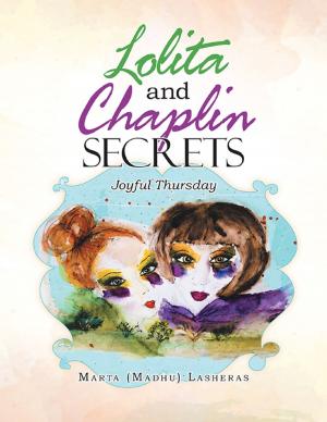 Cover of the book Lolita and Chaplin Secrets: Joyful Thursday by Sandra M. Dorazil, Samantha House