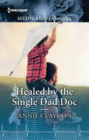 Cover of the book Healed by the Single Dad Doc by Louisa Edwards