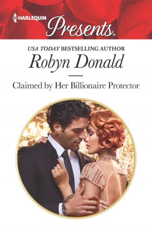 Cover of the book Claimed by Her Billionaire Protector by Melanie Milburne