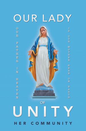 Cover of the book Our Lady of Unity by Dr. Angell O. de la Sierra, Esq. de la Sierra