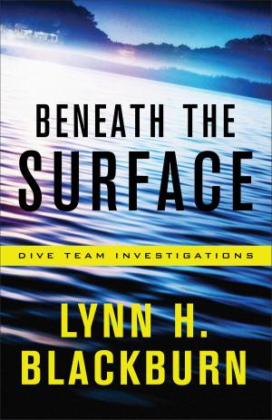 Cover of the book Beneath the Surface (Dive Team Investigations Book #1) by Dee Henderson