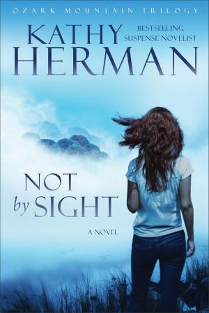 Cover of the book Not by Sight (Ozark Mountain Trilogy Book #1) by Os Hillman