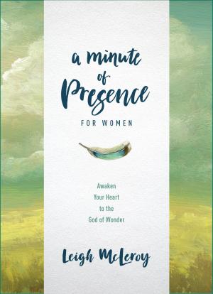 Cover of the book A Minute of Presence for Women by Josh D. McDowell, Sean McDowell